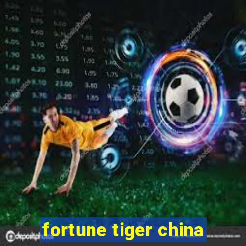 fortune tiger china